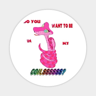 Do You Want To Be In My Coilssss? Pink Kaa Magnet